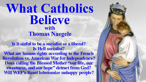 Is it sinful to be a socialist or a liberal? Is Hell socialist? What are human rights according to the French Revolution vs. American War for Independence? Does calling the Blessed Mother “our life, our sweetness, and our hope” detract from God? Will