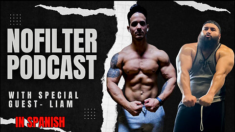 NOFILTER PODCAST - LIAM from cuba to the US , thoughts on steroids. fitness journey