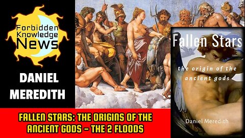 Fallen Stars: The Origins of the Ancient Gods - The 2 Floods | Daniel Meredith