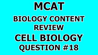 MCAT Biology Content Review Cell Biology Question #18