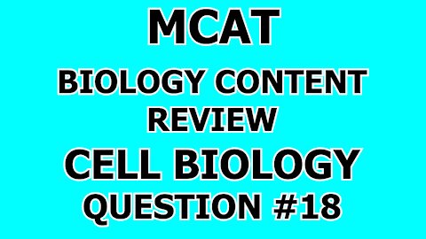 MCAT Biology Content Review Cell Biology Question #18