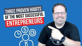 Three Proven Habits of The Most Successful Entrepreneurs