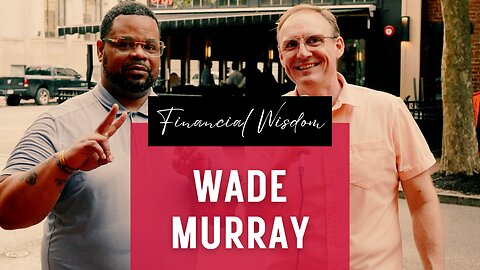 Productivity Tips and Financial Wisdom with Wade Murray