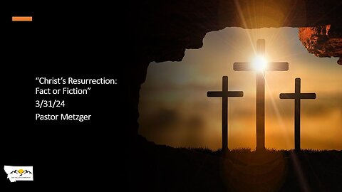Pastor Metzger - Christ's Resurrection: Fact or Fiction