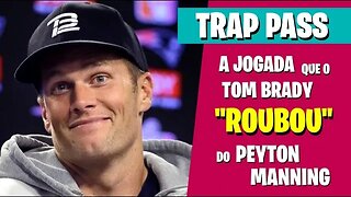 TRAP PASS: A JOGADA QUE O TOM BRADY "ROUBOU" DO PEYTON MANNING - ENTENDENDO A NFL