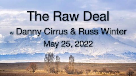 The Raw Deal (25 May 2022) with Russ Winter and Danny Cirrus