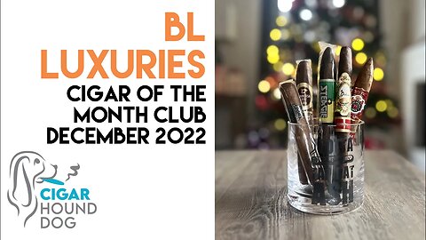 BL Luxuries Cigar of the Month Club December 2022