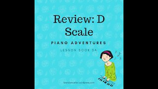 Piano Adventures Lesson Book 3A - Review: D Major Scale