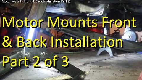 Motor Mounts Front & Back Installation Part 2 of 3