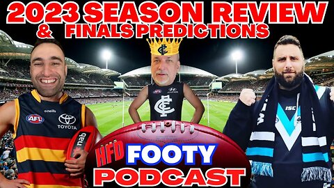 HFD FOOTY PODCAST EPISODE 40 | AFL SEASON 2023 REVIEW | AFL FINALS PREDICTIONS