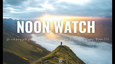 12/6 | Noon Prayer Watch