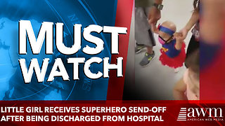 Little girl receives superhero send-off after being discharged from hospital