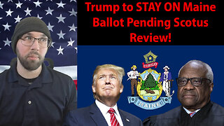 Trump to STAY on Maine ballot PENDING Colorado SCOTUS case!