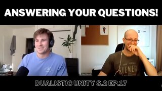 Q&A #2 | Dualistic Unity - Episode 17 (Season 2)