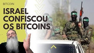 ISRAEL CONFISCOU BITCOINS do GRUPO HAMAS, mas BITCOINS NÃO ERAM INCONFISCÁVEIS por GOVERNOS?