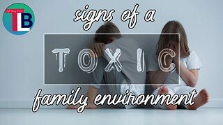 signs of a toxic family environment