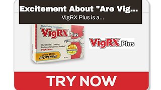 Excitement About "Are VigRX Plus Pills Safe? Examining the Reported Side Effects"