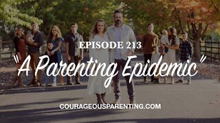 Episode 213 - “A Parenting Epidemic”