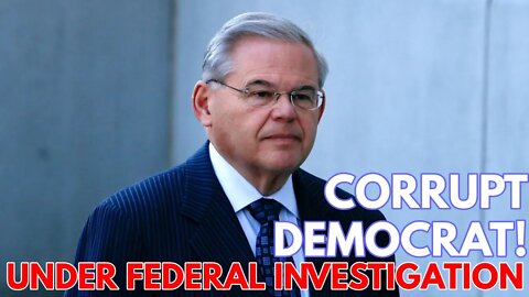#BREAKING: Democrat Senator Bob Menendez Under Federal Investigation for taking Bribes...AGAIN!