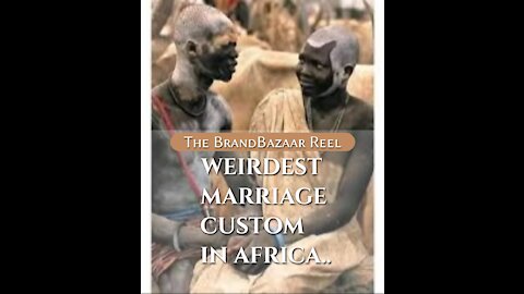 WEIRDEST MARRIAGE CUSTOM IN AFRICA