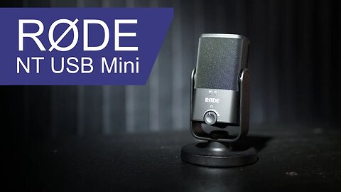 RODE NT USB Mini - First Impressions
