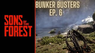 Sons of The Forest: Episode 6, Bunker Busters