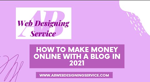 How To Make Money Online With A Blog In 2021 / Make Money Online Blogging