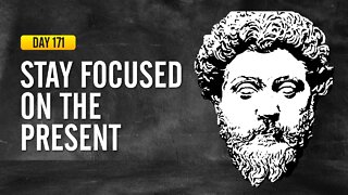 Stay Focused on the Present - DAY 171 - The Daily Stoic 365 Day Devotional