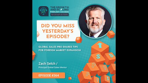 Ep#364 Zach Selch: Global Sales Pro Shares Tips for Foreign Market Expansion