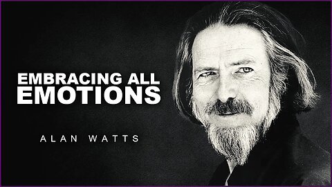 Alan Watts: There Are No Wrong Feelings