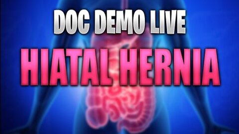 Doc Demo LIVE - Hiatal Hernia