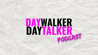 DayTalker Podcast Ep #11