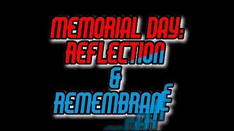 Memorial Day: Reflection & Remembrance 4K