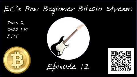 EC's Raw Beginner Bitcoin Stream, Episode 12