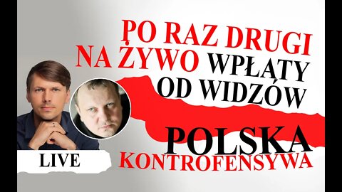 Polska Kontrofensywa - po raz drugi na żywo z Piotrem Szlachtowiczem + wpłaty od widzów