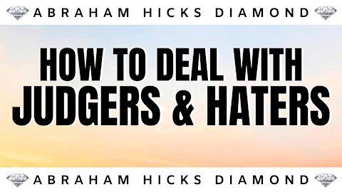 💎Abraham Hicks DIAMOND💎 | When Others Judge You | Law Of Attraction (LOA)