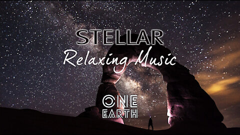 Relaxing Meditation Ambient, Calming, Smooth Music [STELLAR - One Earth]