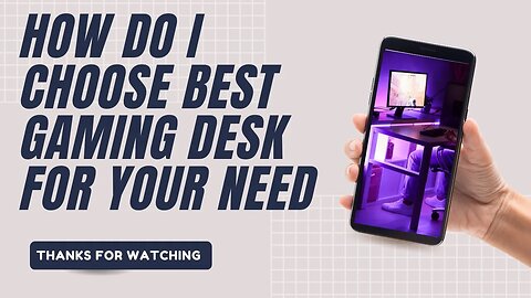 How Do I Choose Best Gaming Desk For Your Need