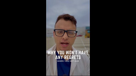 Why You Won’t Have Any Regrets When You Get Old