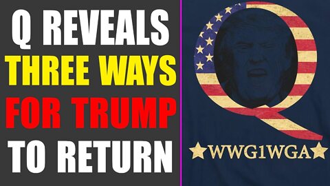 Q REVEALS THREE WAYS FOR TRUMP TO RETURN!!! ILLEGAL MIGRANT WAVE OFFICALLY DECLARED AN INVASION