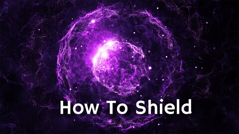 How to Shield Yourself | Class 5 of The Fundamentals Of Energy