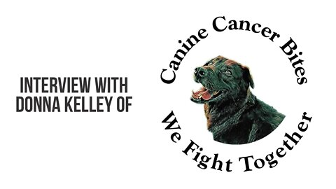 Interview with Donna Kelley of Canine Cancer Bites