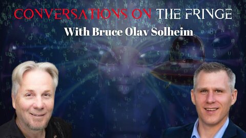 The Quantum Nexus 2 w/ Dr. Bruce Olav Solheim | Conversations On The Fringe