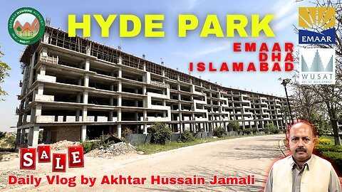 HYDE PARK || Retails, Apartments on Instalments || Emaar DHA Islamabad || Vlog by Akhtar Jamali