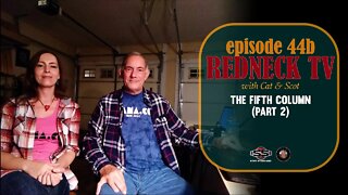 Redneck TV 44b with Cat & Scot // The Fifth Column (Part 2)