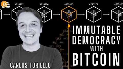 Immutable Democracy with Bitcoin: Carlos Toriello (Bitcoin Talk on THE Bitcoin Podcast)