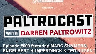 Paltrocast With Darren Paltrowitz: Episode #009 - MARC SUMMERS, ENGELBERT HUMPERDINCK & TED NUGENT