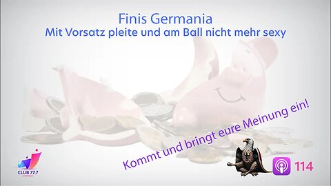 Teaser #114: Finis Germania. Mit Vorsatz Pleite und am Ball nicht mehr sexy.