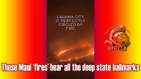 Those Maui ‘fires’ bear all the deep state hallmarks