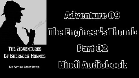 The Engineer's Thumb (Part 02) || The Adventures of Sherlock Holmes by Sir Arthur Conan Doyle